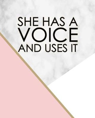 Book cover for She Has a Voice and Uses It - Wide Ruled Journal
