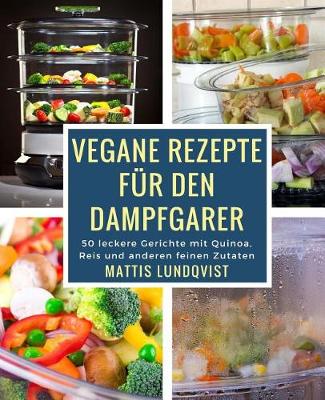 Book cover for Vegane Rezepte Fur Den Dampfgarer