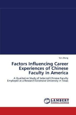Cover of Factors Influencing Career Experiences of Chinese Faculty in America