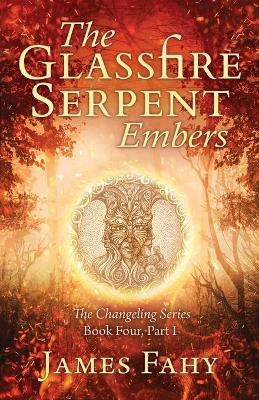 Cover of The Glassfire Serpent Part I, Embers