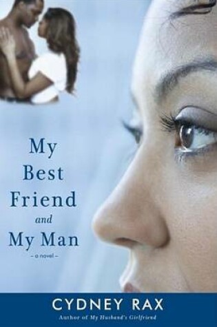 Cover of My Best Friend and My Man: A Novel