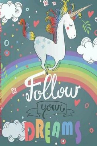 Cover of Cute Rainbow Unicorn 2017-2018 18 Month Academic Year Planner with Inspirational