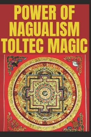 Cover of Nagualism-Toltec Magic Development of Perception