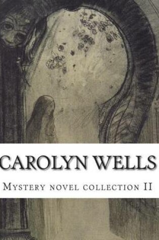 Cover of Carolyn Wells Mystery novel collection II