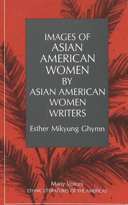 Cover of Images of Asian American Women by Asian American Women Writers