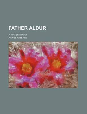 Book cover for Father Aldur; A Water Story