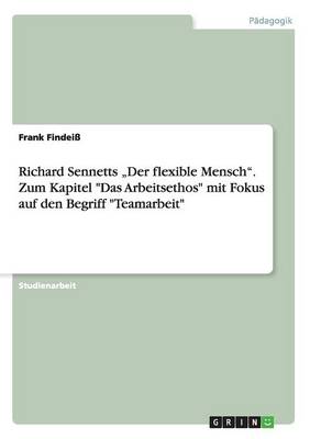 Book cover for Richard Sennetts "Der flexible Mensch. Zum Kapitel Das Arbeitsethos mit Fokus auf den Begriff Teamarbeit