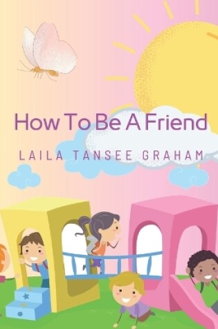 Cover of How To Be A Friend