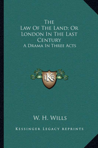 Cover of The Law of the Land; Or London in the Last Century