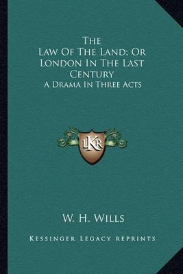 Book cover for The Law of the Land; Or London in the Last Century