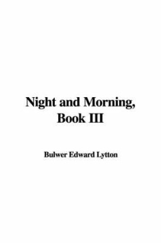 Cover of Night and Morning, Book III