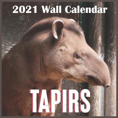 Book cover for tapirs 2021 wall calendar