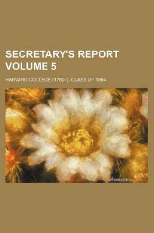 Cover of Secretary's Report Volume 5