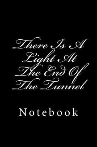 Cover of There Is A Light At The End Of The Tunnel