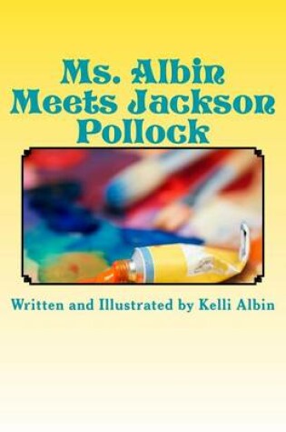 Cover of Ms. Albin Meets Jackson Pollock