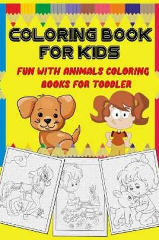 Cover of Coloring Book for kids fun with animals Coloring Books for toddler