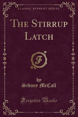 Book cover for The Stirrup Latch (Classic Reprint)