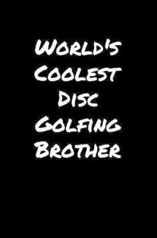 Cover of World's Coolest Disc Golfing Brother