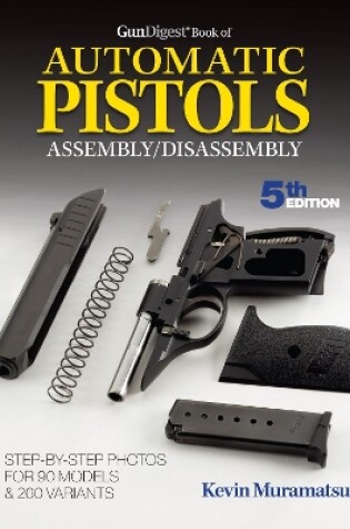 Cover of Gun Digest Book of Automatic Pistols Assembly/Disassembly