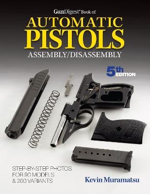 Book cover for Gun Digest Book of Automatic Pistols Assembly/Disassembly