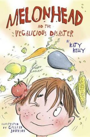 Cover of Melonhead and the Vegalicious Disaster