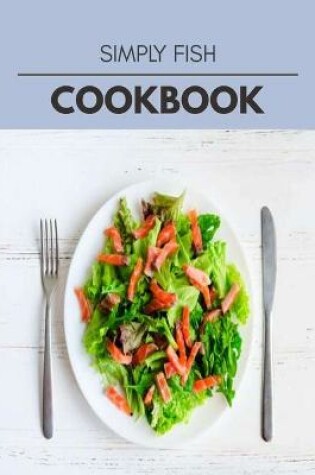Cover of Simply Fish Cookbook