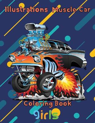 Book cover for Illustrations Muscle Car Coloring Book girls