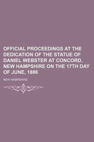 Cover of Official Proceedings at the Dedication of the Statue of Daniel Webster at Concord, New Hampshire on the 17th Day of June, 1886