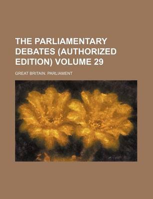 Book cover for The Parliamentary Debates (Authorized Edition) Volume 29