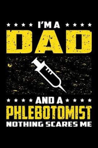 Cover of I'm A Dad And A Phlebotomist Nothing Scares Me