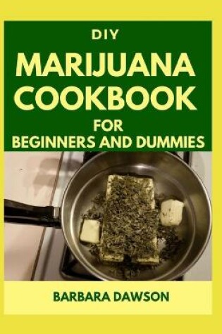 Cover of DIY Marijuana Cookbook For Beginners and Dummies