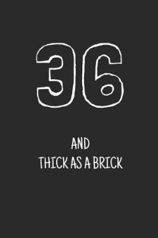 Cover of 36 and thick as a brick