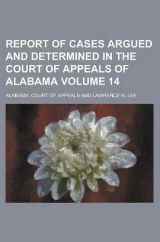 Cover of Report of Cases Argued and Determined in the Court of Appeals of Alabama Volume 14