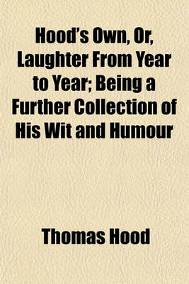 Book cover for Hood's Own, Or, Laughter from Year to Year; Being a Further Collection of His Wit and Humour