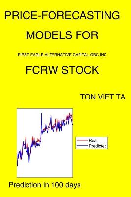 Book cover for Price-Forecasting Models for First Eagle Alternative Capital Gbc Inc FCRW Stock