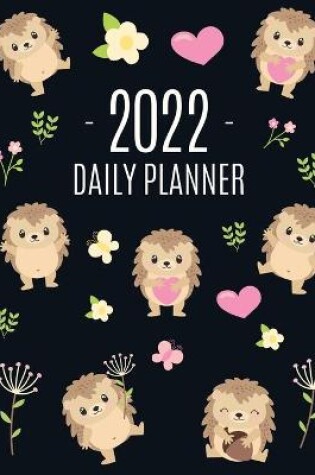 Cover of Cute Hedgehog Daily Planner 2022