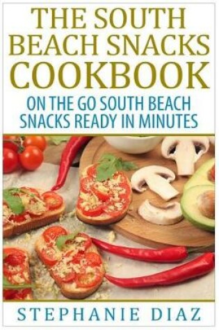 Cover of The South Beach Snacks Cookbook
