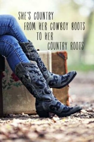 Cover of She's Country From Her Cowboy Boots to Her Country Roots