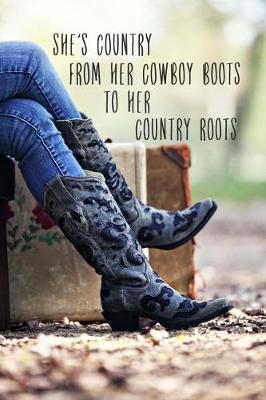 Book cover for She's Country From Her Cowboy Boots to Her Country Roots