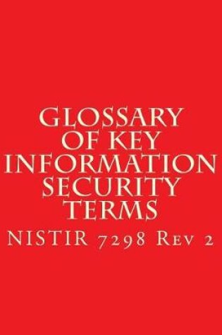 Cover of NISTIR 7298 r2 Glossary of Key Information Security Terms