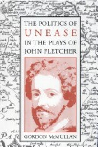 Cover of The Politics of Unease in the Plays of Robert Fletcher