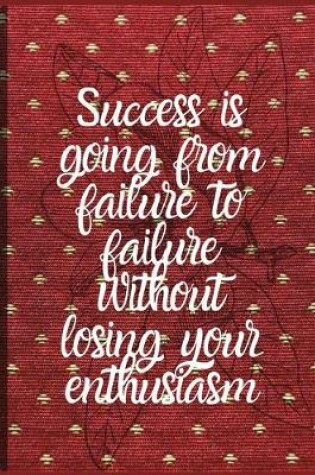 Cover of Success is going for failure to failure without losing your enthusiasm