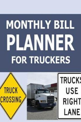 Cover of Monthly Bill Planner For Truckers