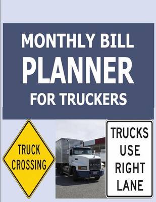 Book cover for Monthly Bill Planner For Truckers