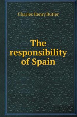 Cover of The responsibility of Spain