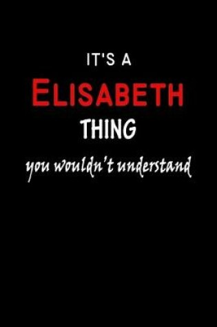 Cover of It's a Elisabeth Thing You Wouldn't Understandl