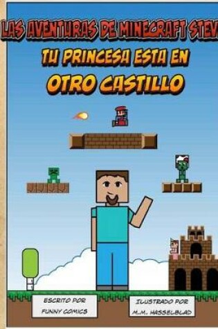 Cover of Las Aventuras de Minecraft Steve - Tu Princesa Esta En Otro Castillo