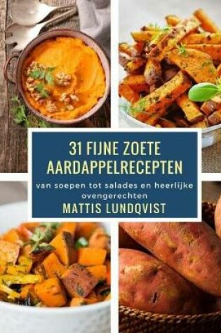 Cover of 31 Fijne Zoete Aardappelrecepten