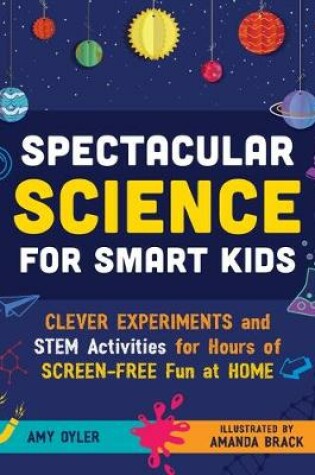 Cover of Spectacular Science for Smart Kids