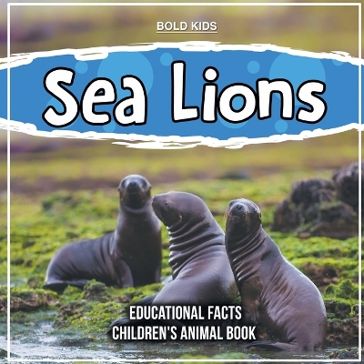 Book cover for Sea Lions Educational Facts Children's Animal Book